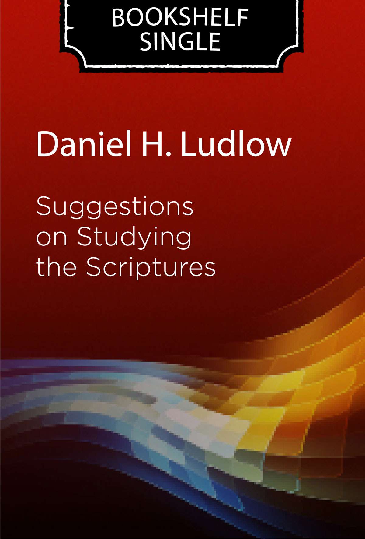Suggestions on Studying the Scriptures