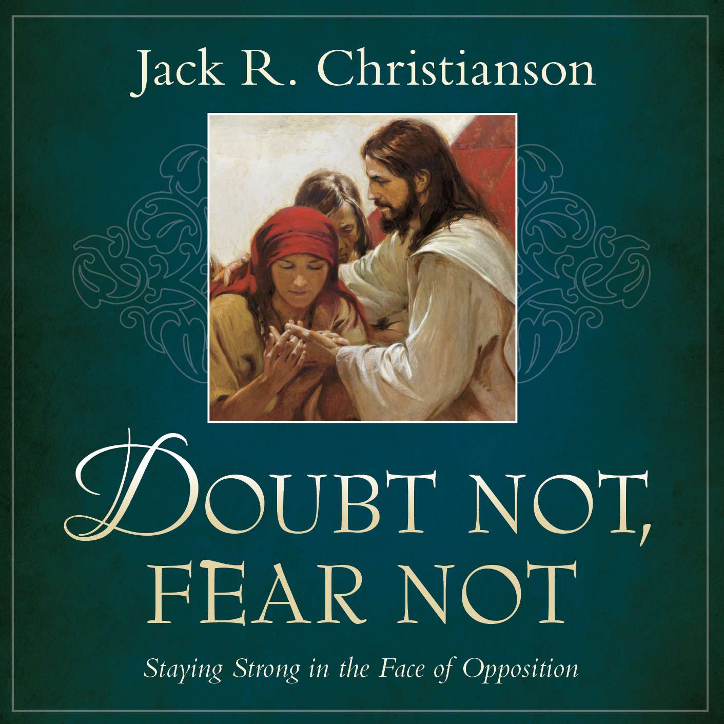 Doubt Not, Fear Not