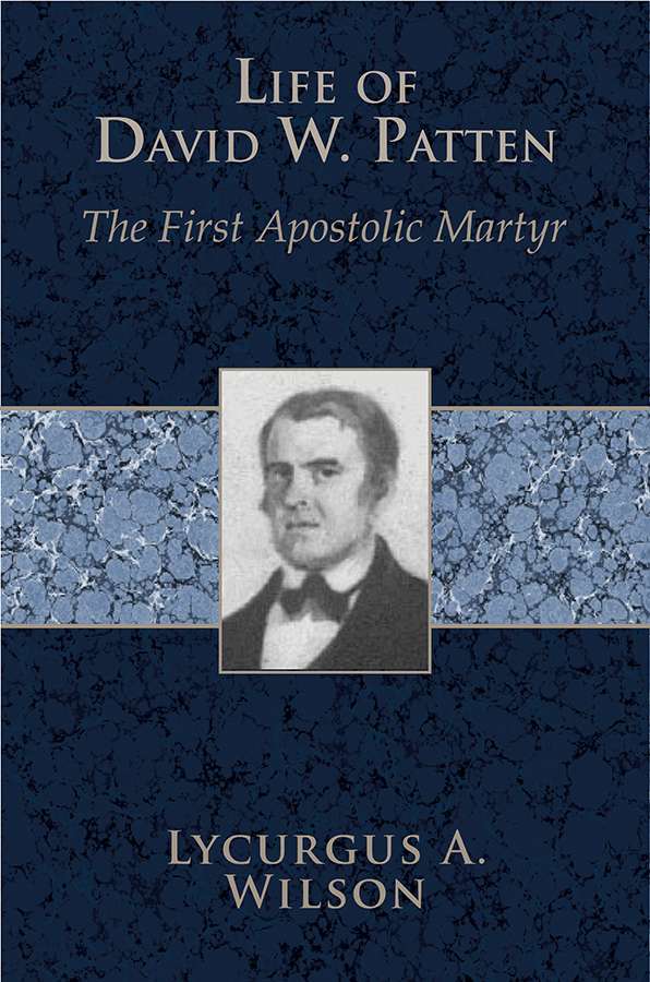 Life of David W. Patten, the First Apostolic Martyr