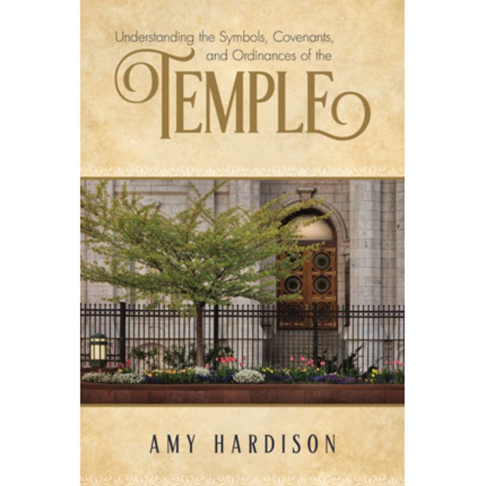 Understanding the Symbols, Covenants, and Ordinances of the Temple 1