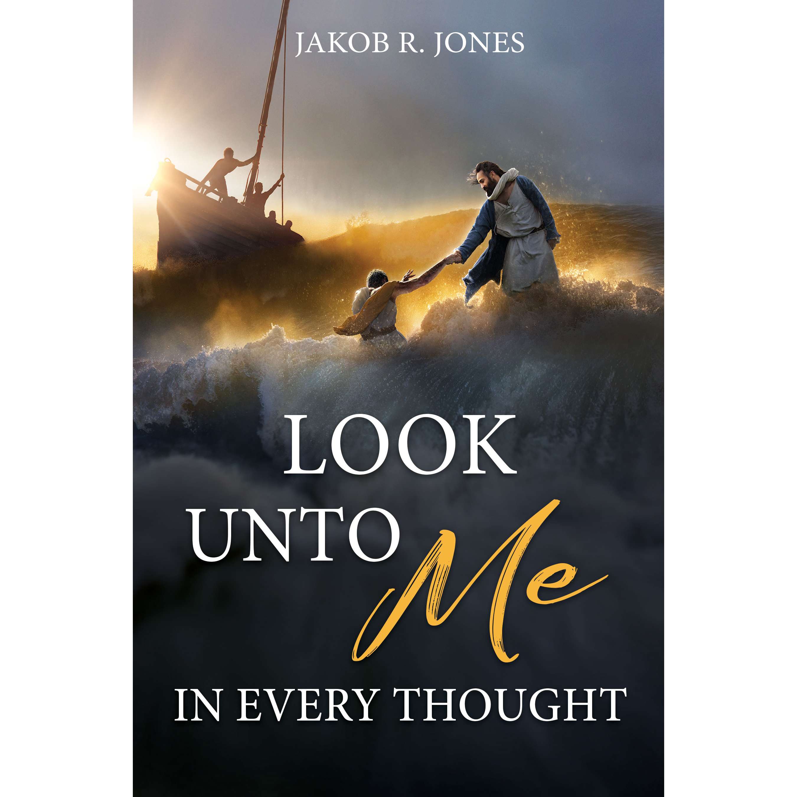 Look unto Me in Every Thought