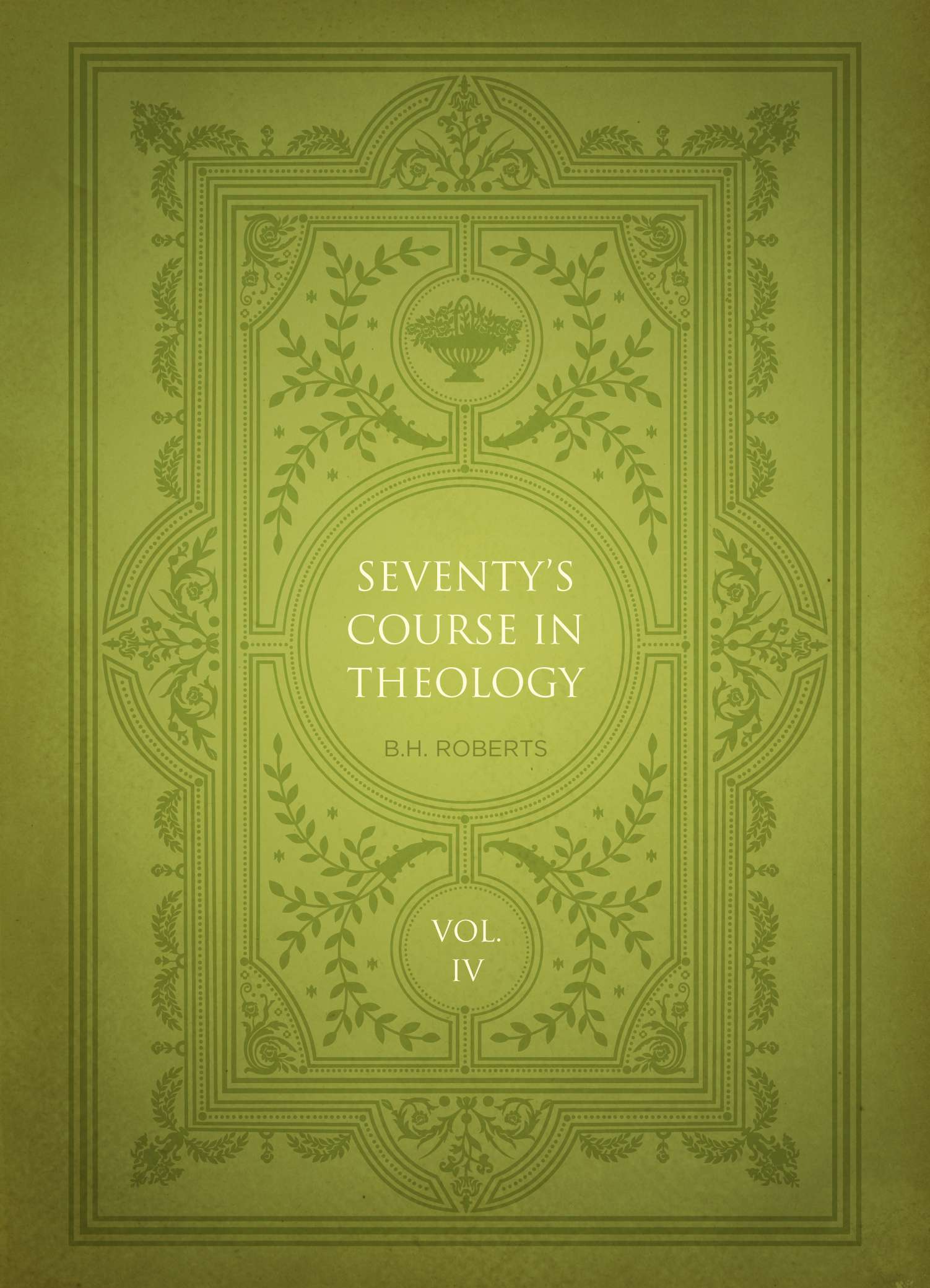 Seventy's Course in Theology, Volume 4