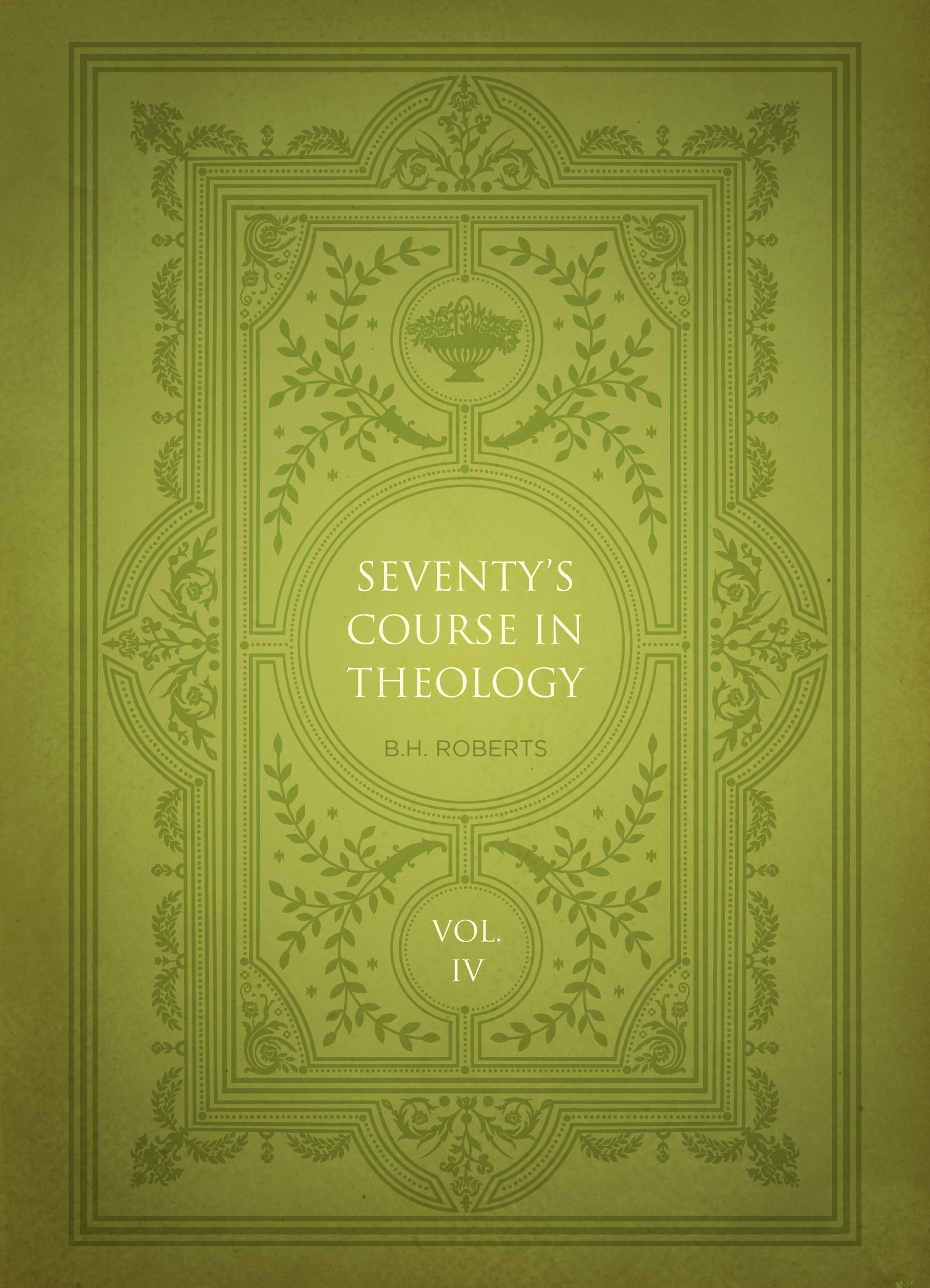 Seventy's Course in Theology, Volume 4