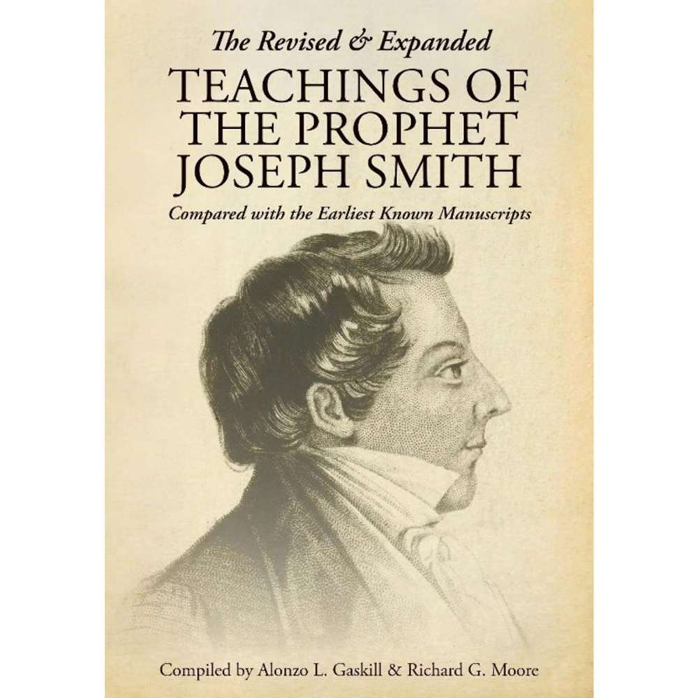 The Revised & Expanded Teachings of the Prophet Joseph Smith - GASKILL, ALONZO L.; MOORE, RICHARD G. 1