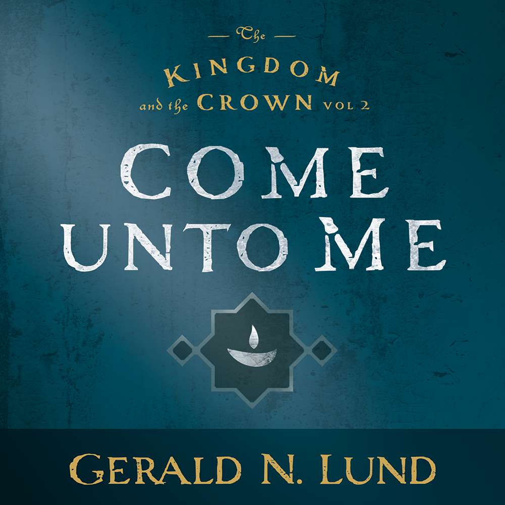 Come Unto Me (The Kingdom and the Crown, Vol. 2), , large