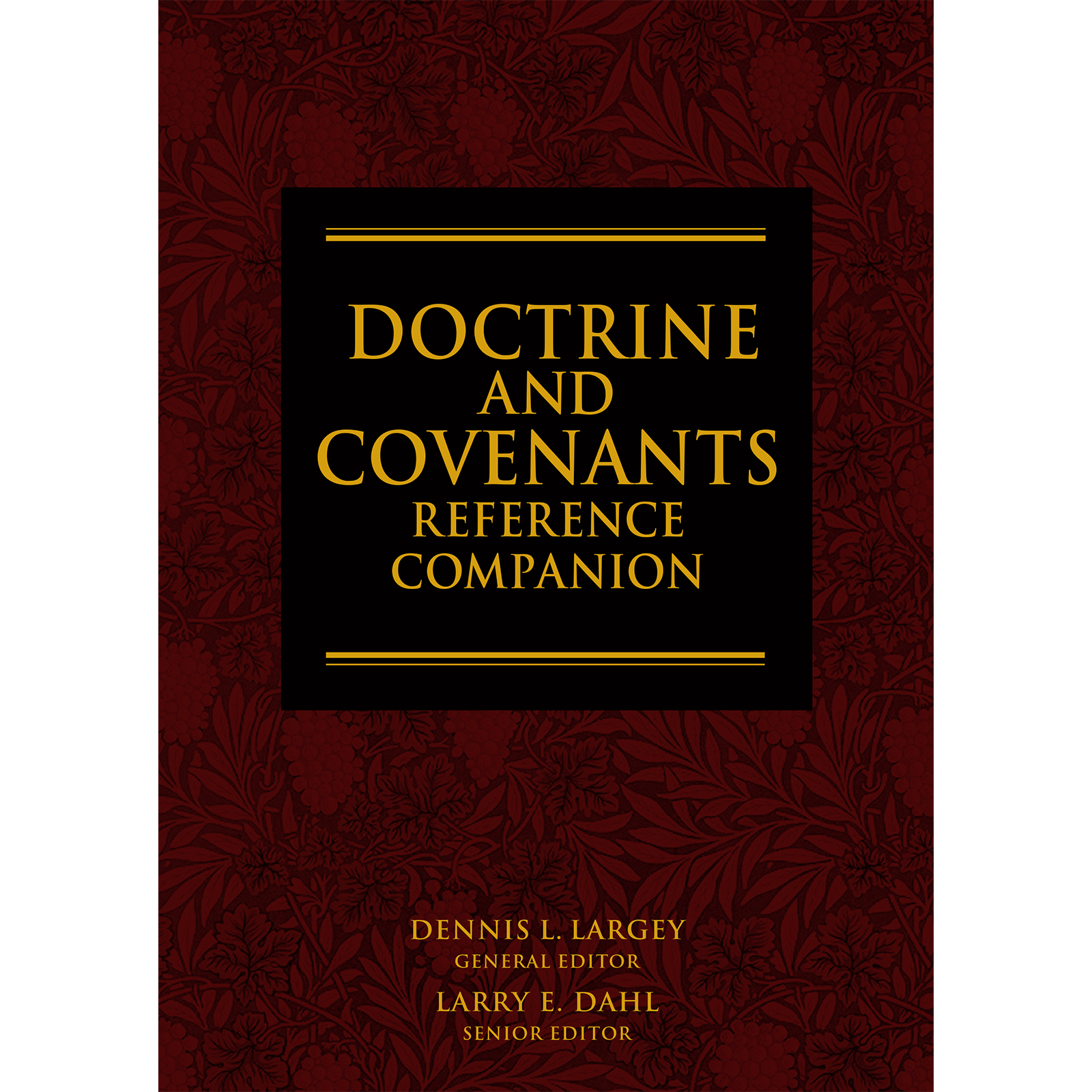 Doctrine and Covenants Reference Companion - LARGEY, DENNIS L