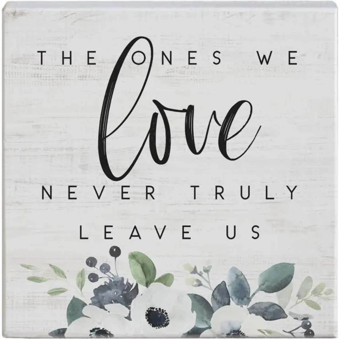 Ones We Love (5x5 Plaque)