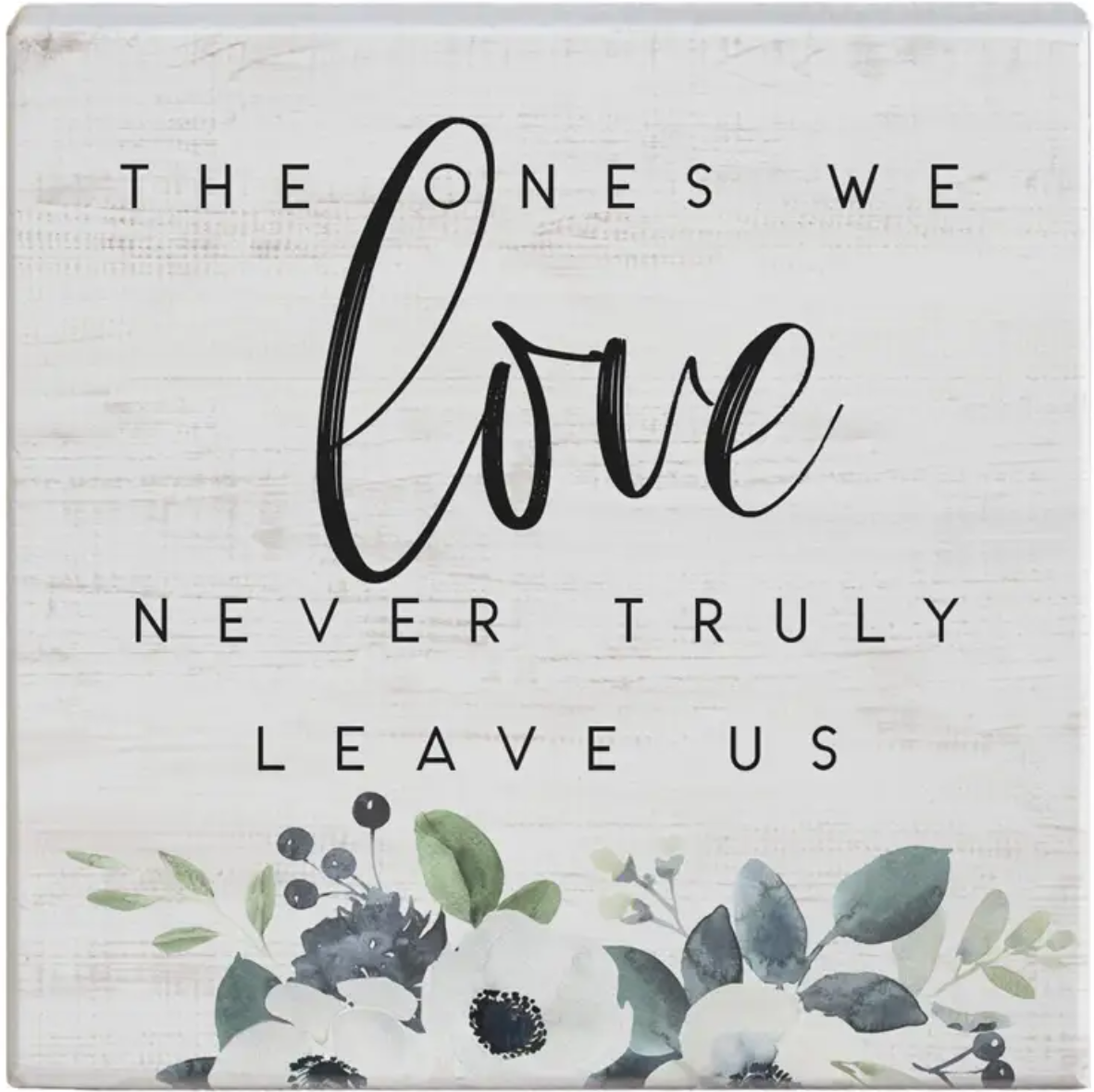 Ones We Love (5x5 Plaque)