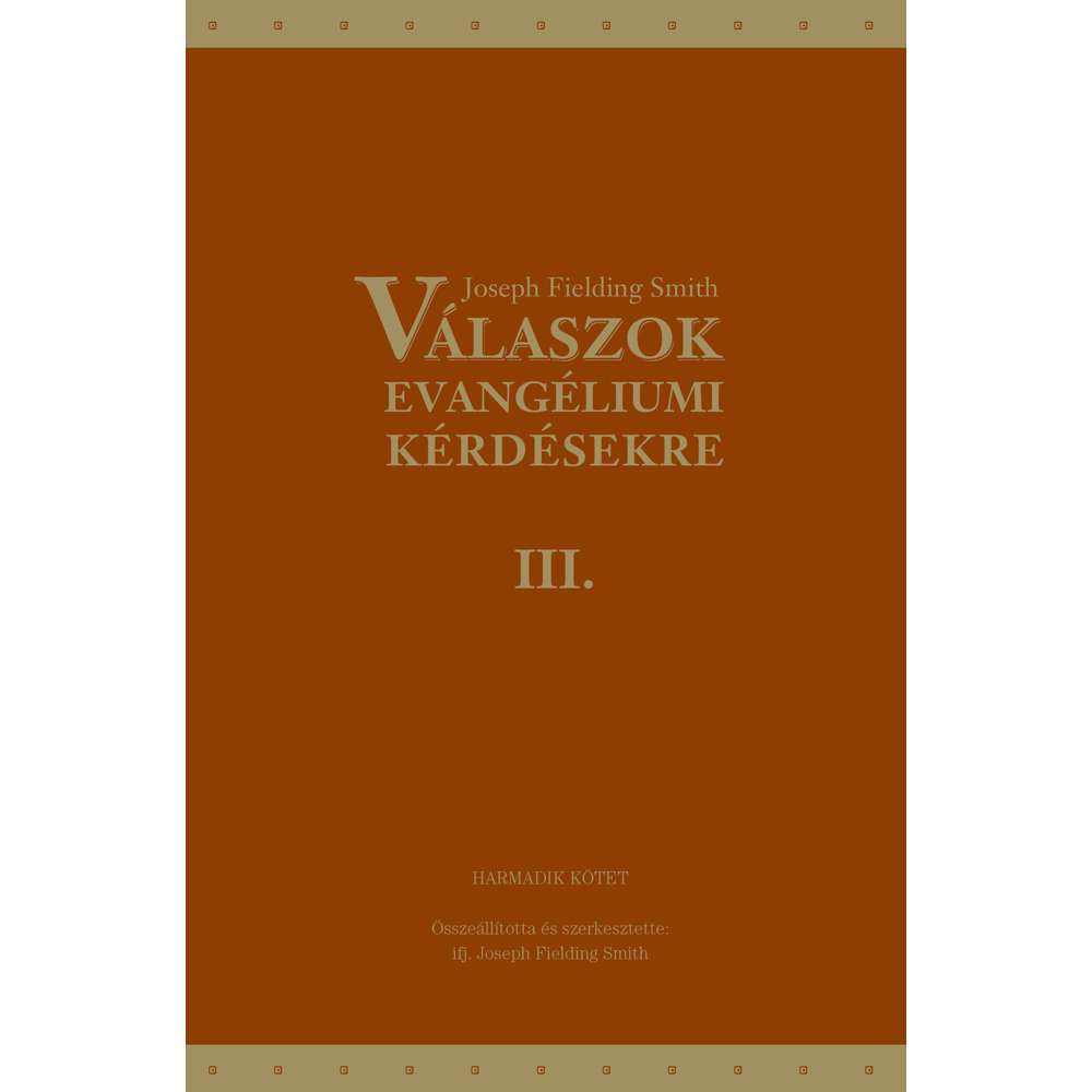 Answers to Gospel Questions: Volume 3 (Hungarian) - SMITH, JOSEPH FIELDING; HEVESI, NOEMI 1