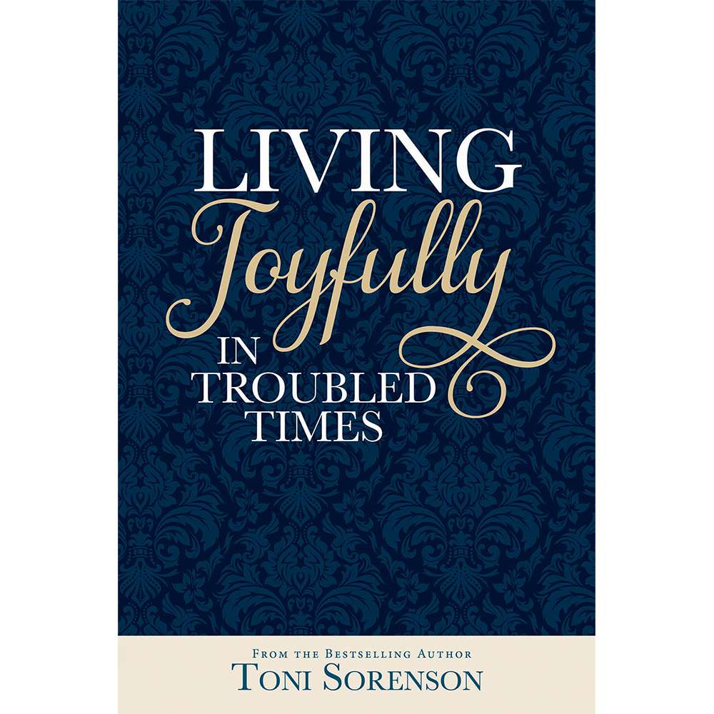 Living Joyfully in Troubled Times 1