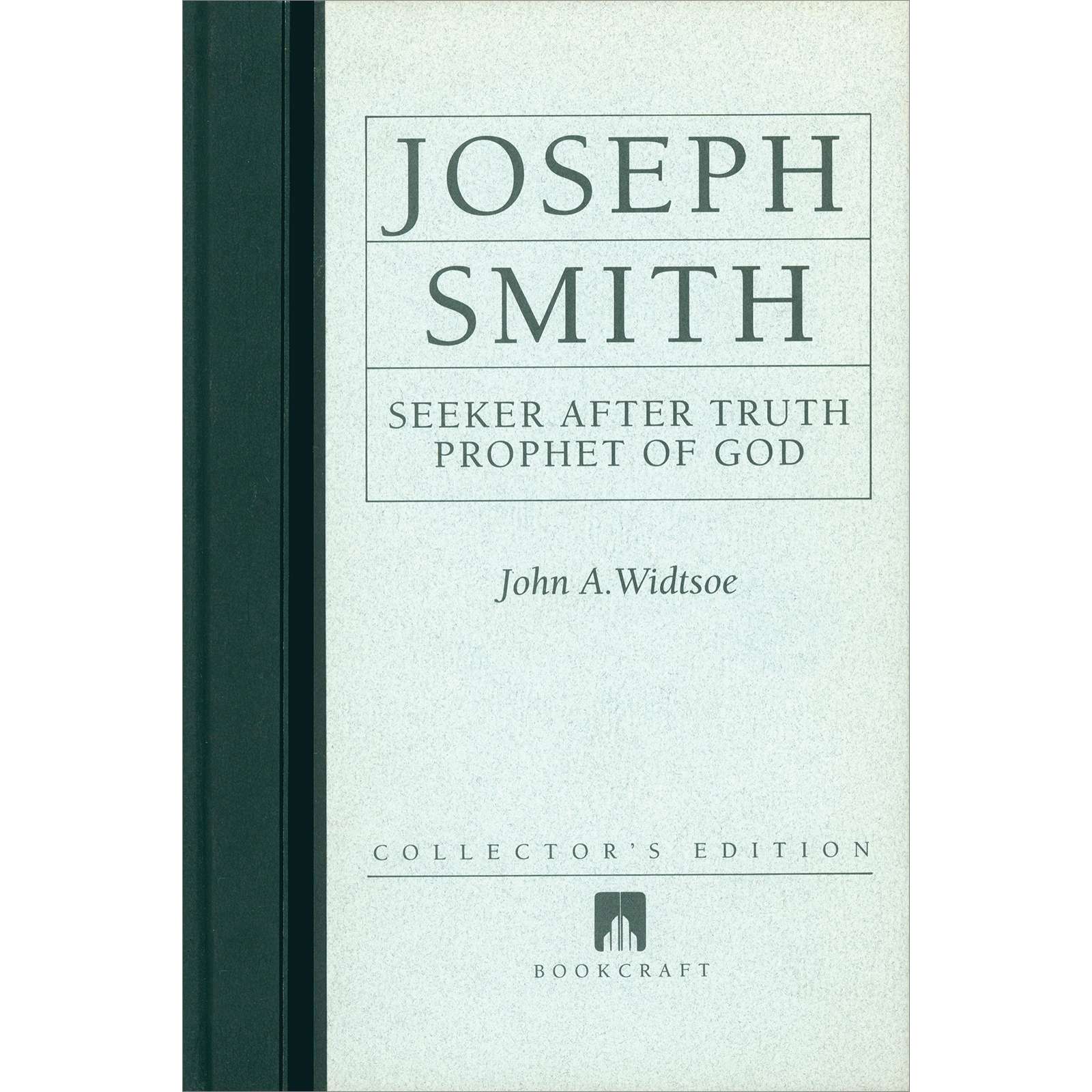 Joseph Smith - Seeker after Truth, Prophet of God