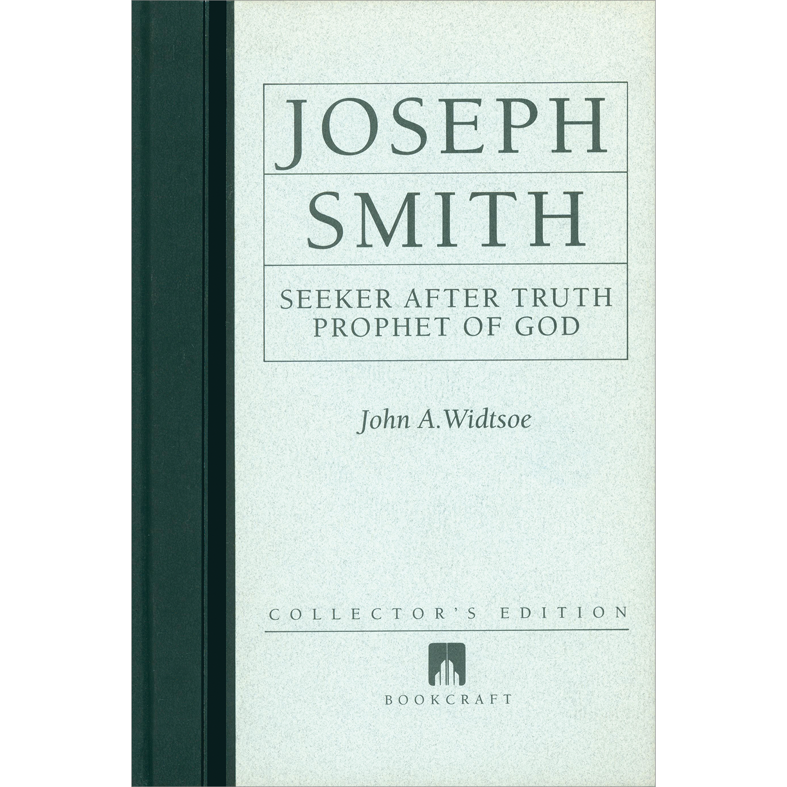 Joseph Smith - Seeker after Truth, Prophet of God