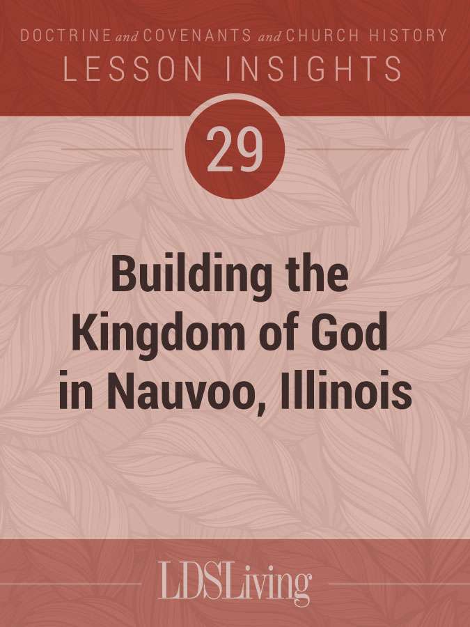 Lesson Insights Doctrine and Covenants and Church History #29