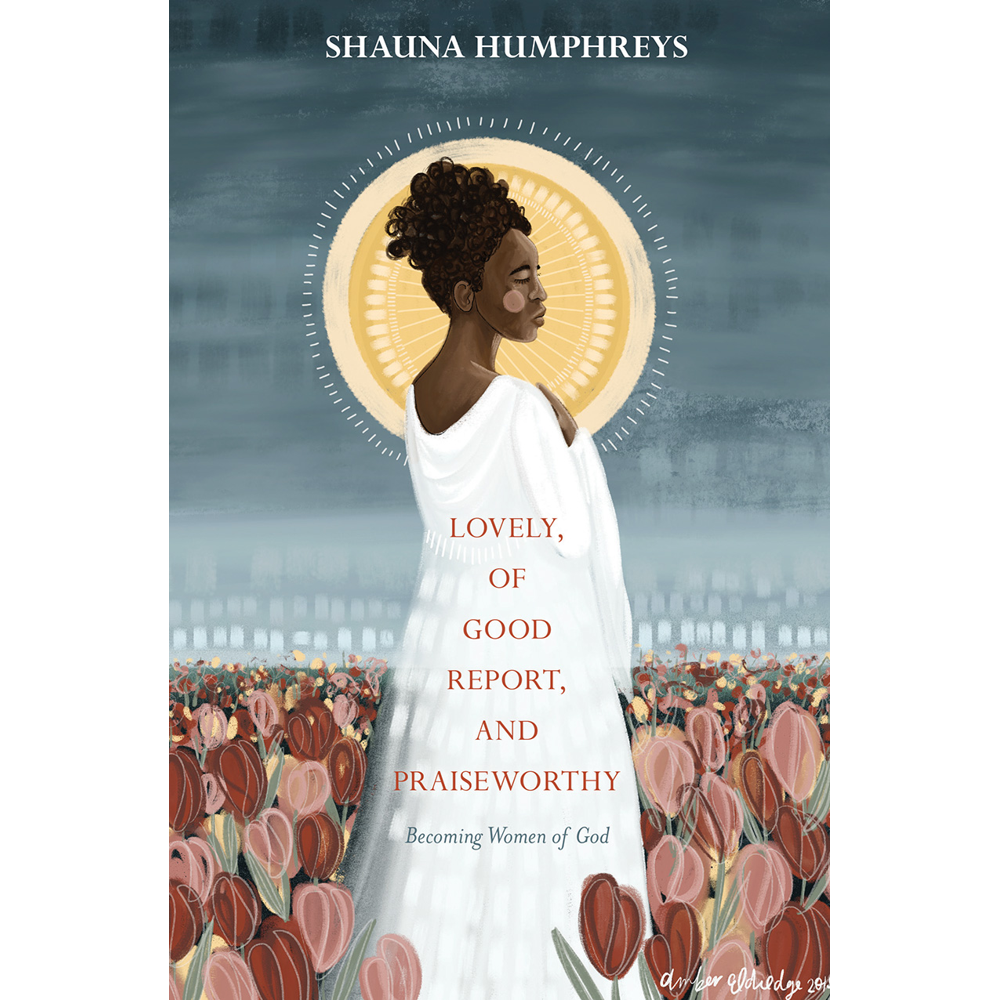 Lovely, Of Good Report, and Praiseworthy,  Lovely, Of Good Report, and Praiseworthy