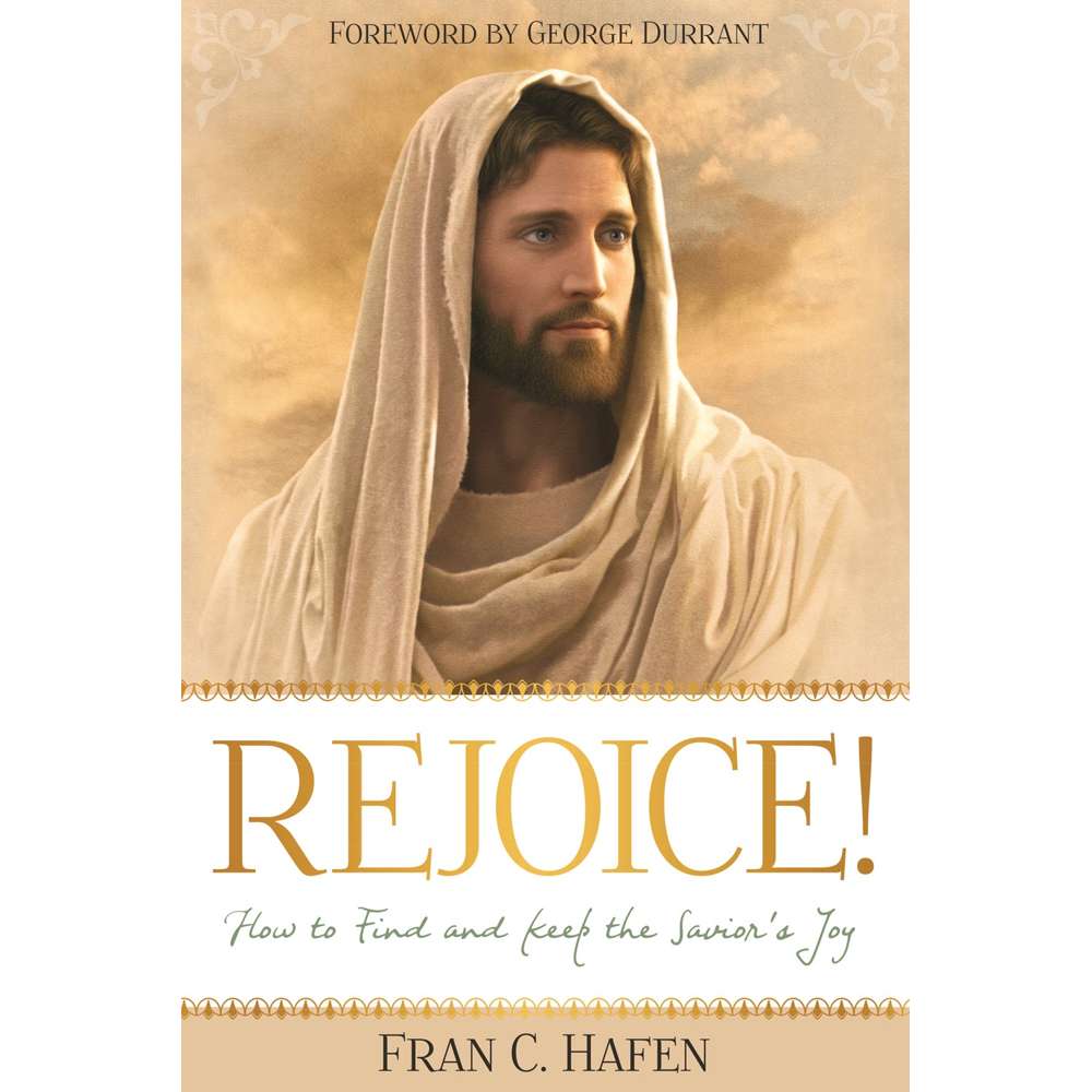 Rejoice! How to Find and Keep the Savior's Joy 1