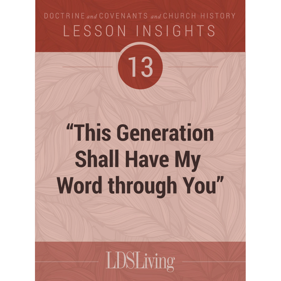 Lesson Insights Doctrine and Covenants and Church History #13