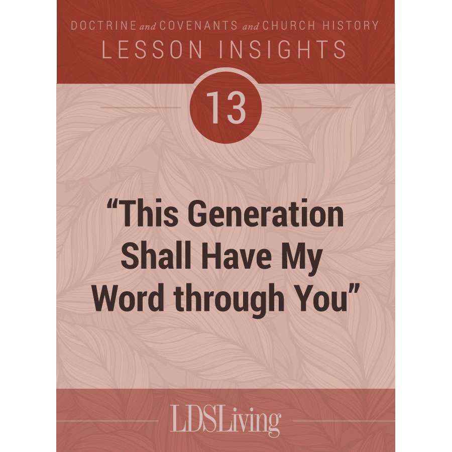 Lesson Insights Doctrine and Covenants and Church History #13