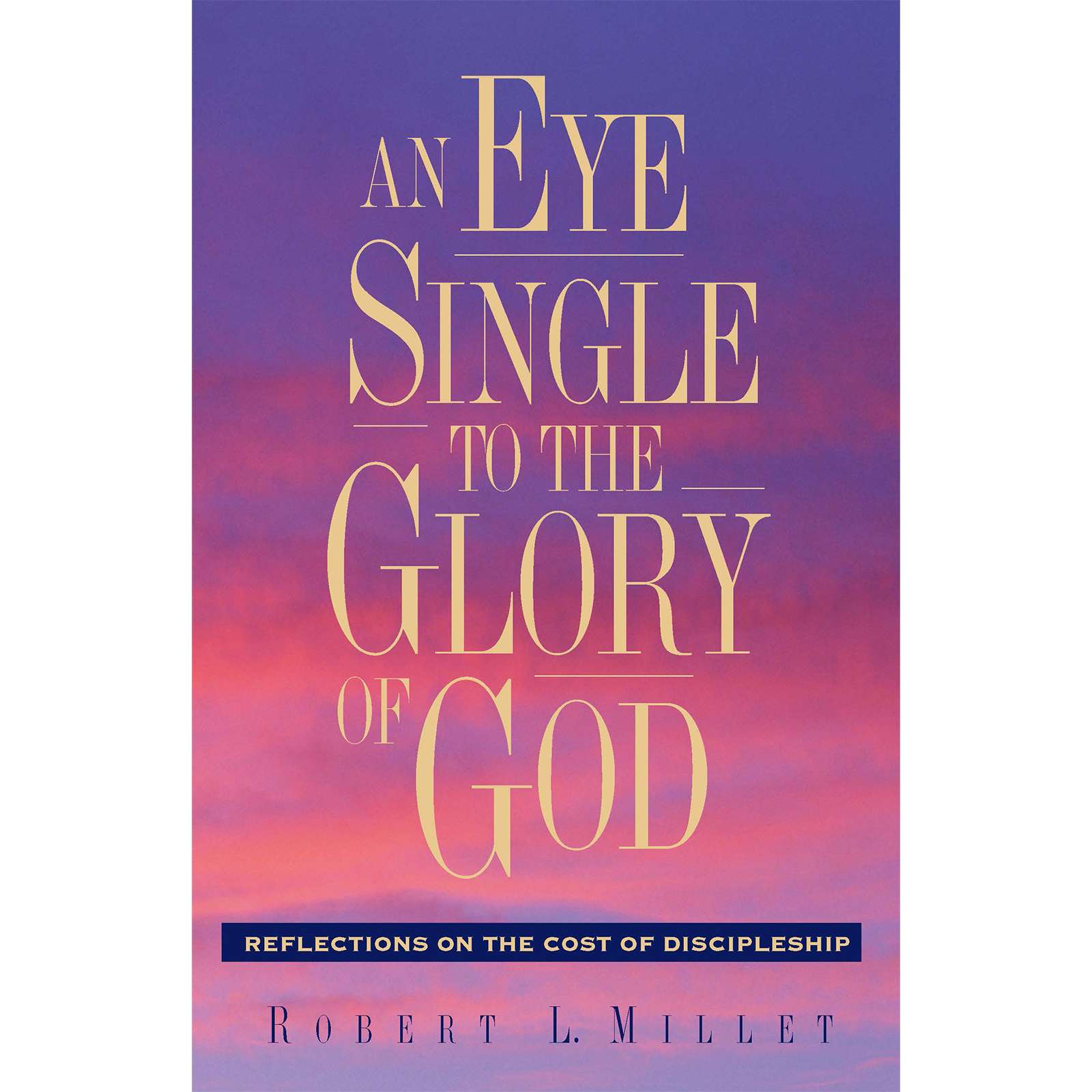 An Eye Single to the Glory of God