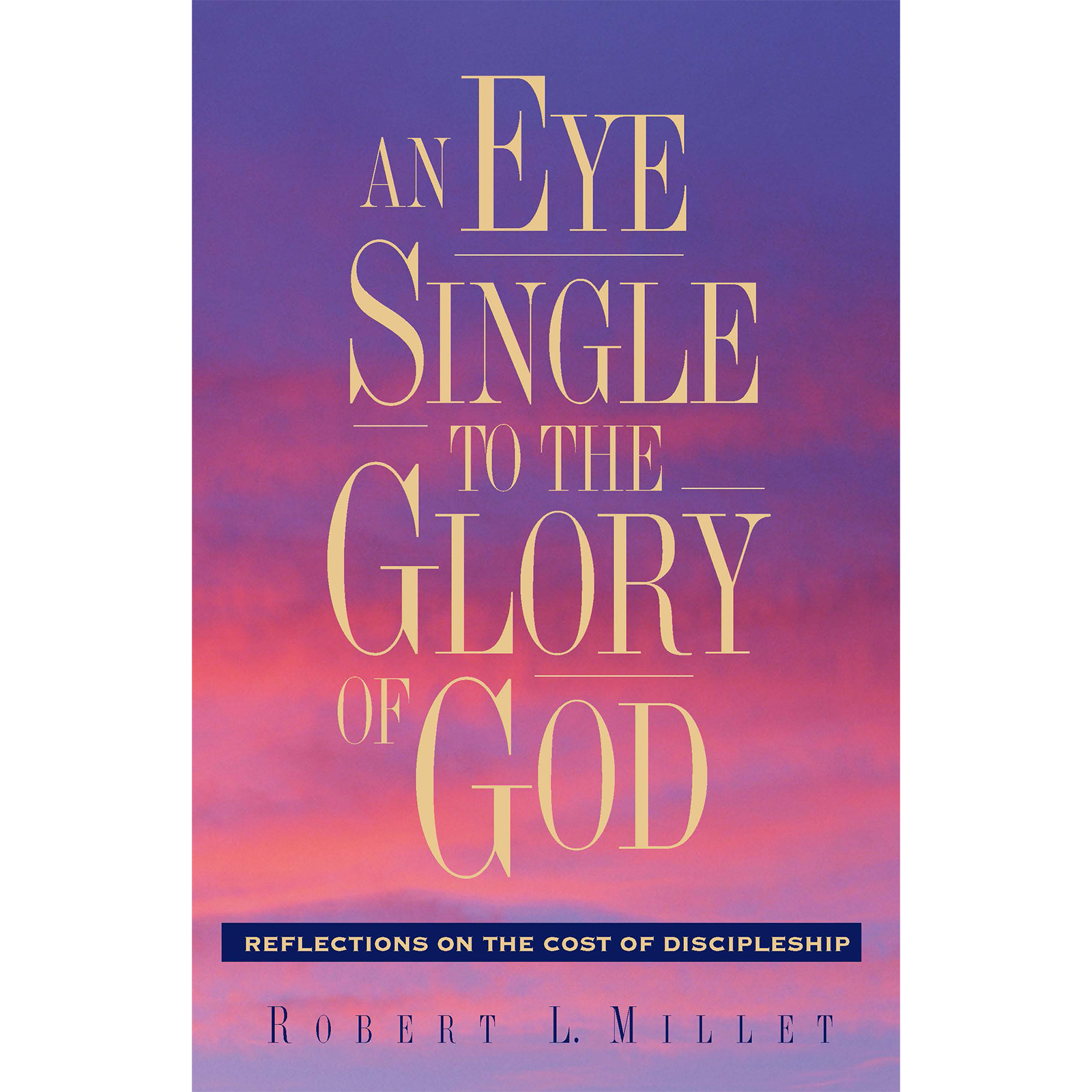 An Eye Single to the Glory of God