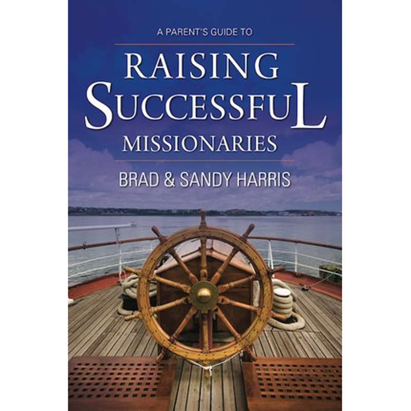 A Parent's Guide to Raising Successful Missionaries