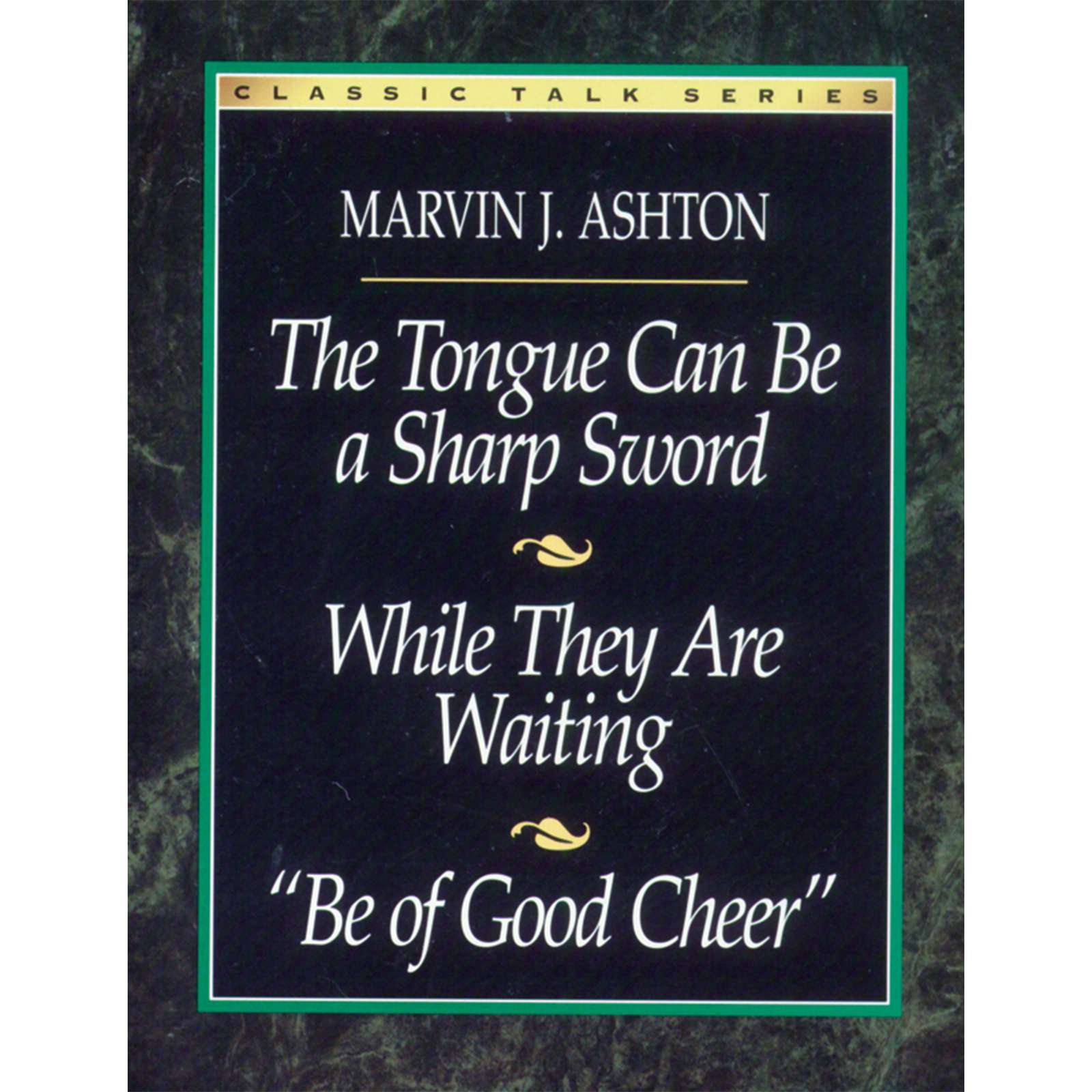 Classic Talk Series: The Tongue Can Be a Sharp Sword&mdash;While They Are Waiting&mdash;Be of Good Cheer