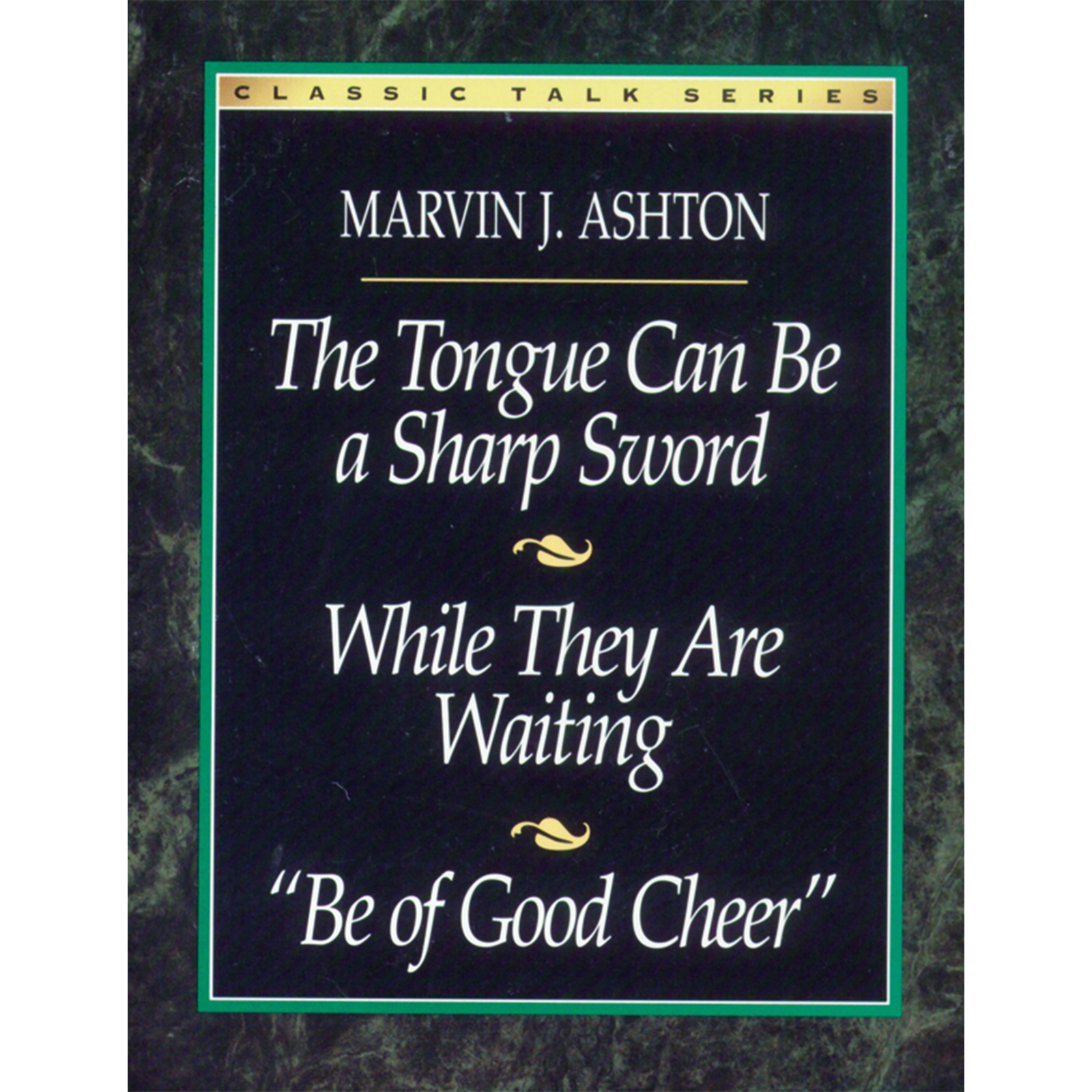 Classic Talk Series: The Tongue Can Be a Sharp Sword—While They Are Waiting—Be of Good Cheer