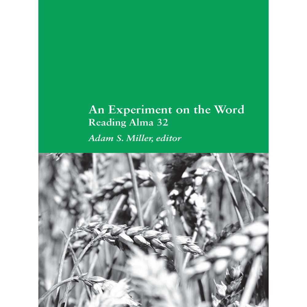 An Experiment on the Word: Reading Alma 32 1
