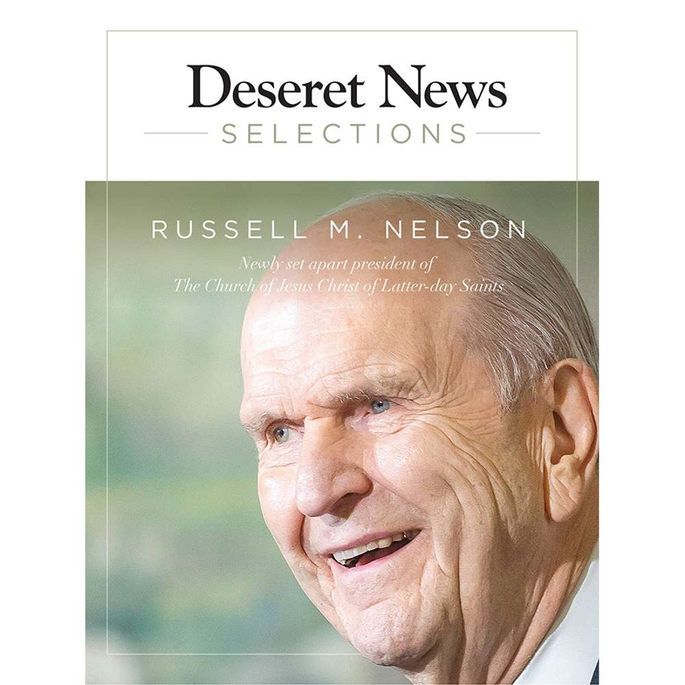 Deseret News Selections - Russell M. Nelson - DESERET NEWS 1