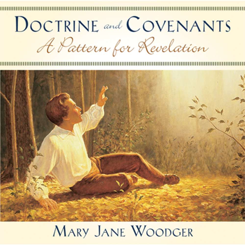 Doctrine and Covenants: A Pattern for Revelation 1