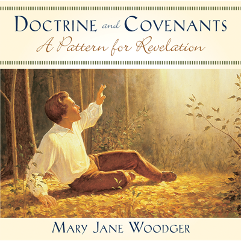 Doctrine and Covenants: A Pattern for Revelation,  Doctrine and Covenants: A Pattern for Revelation
