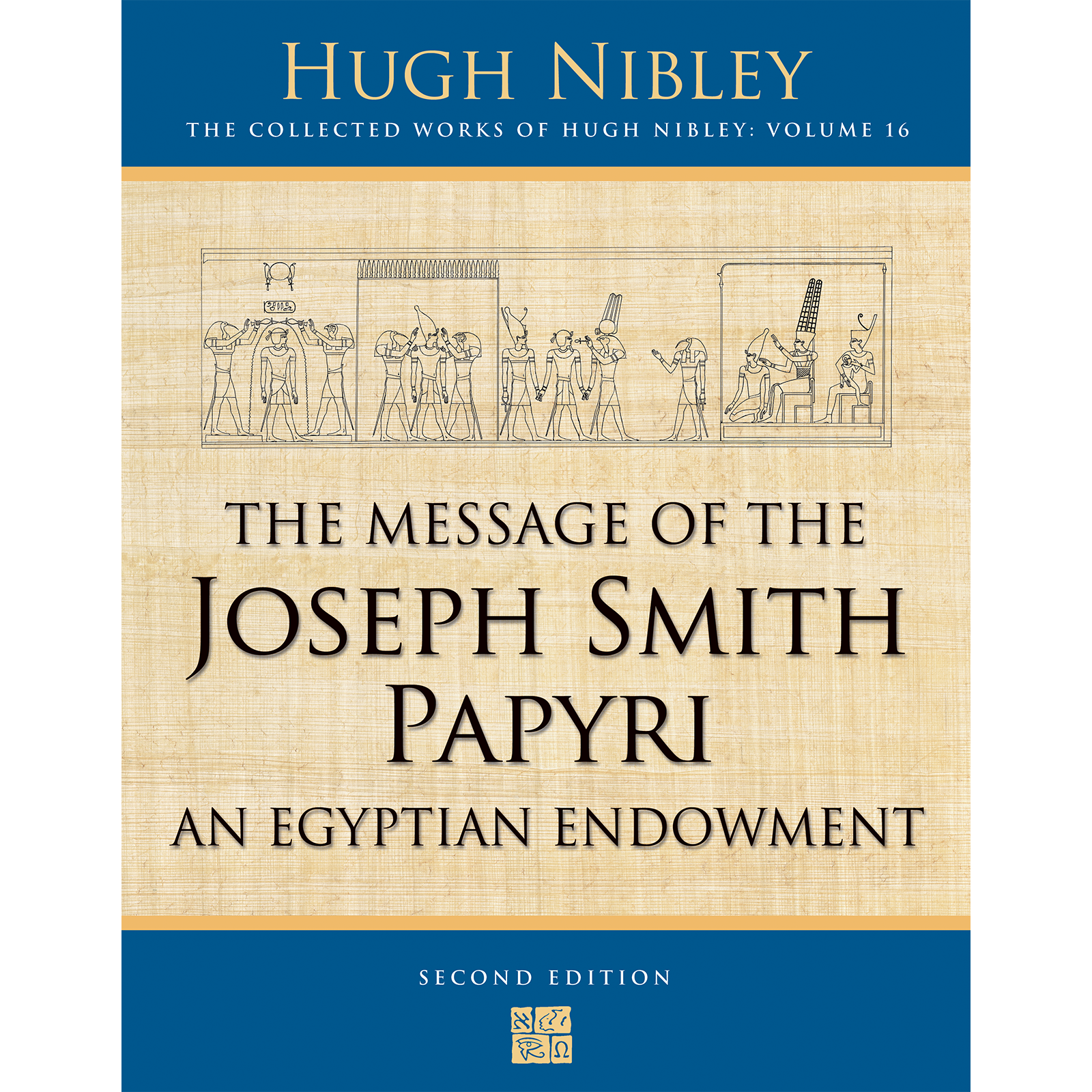 Collected Works of Hugh Nibley, Vol. 16: The Message of the Joseph Smith Papyri: An Egyptian Endowment, , large image number 0