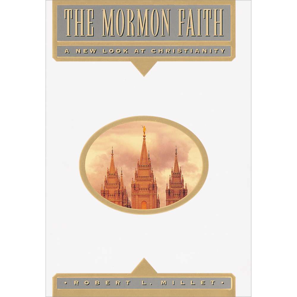 Mormon Faith: A New Look at Christianity 1