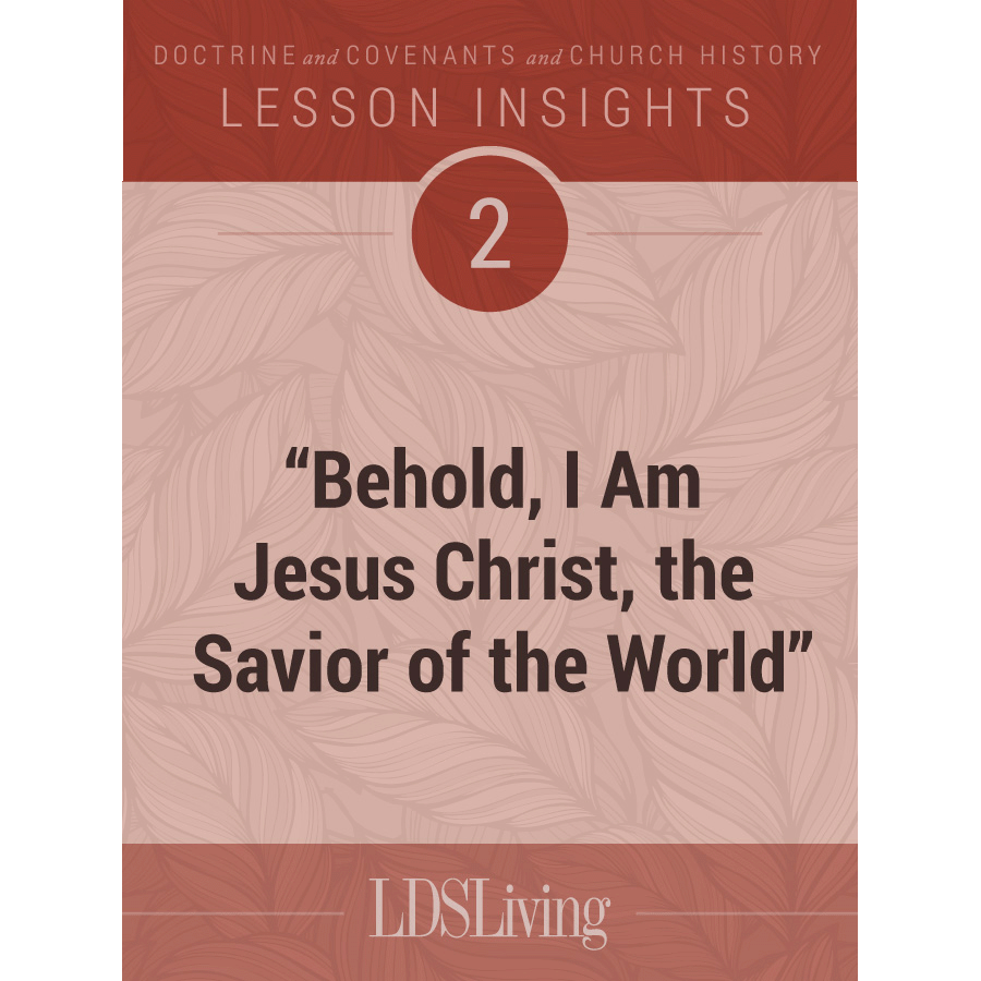 Lesson Insights Doctrine and Covenants and Church History #2