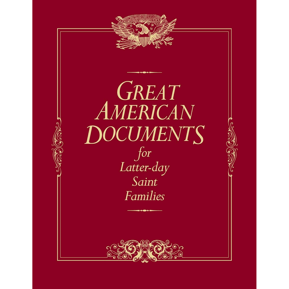 Great American Documents for Latter-day Saint Families,  Great American Documents for Latter-day Saint Families