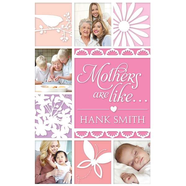 Mothers Are Like. . .