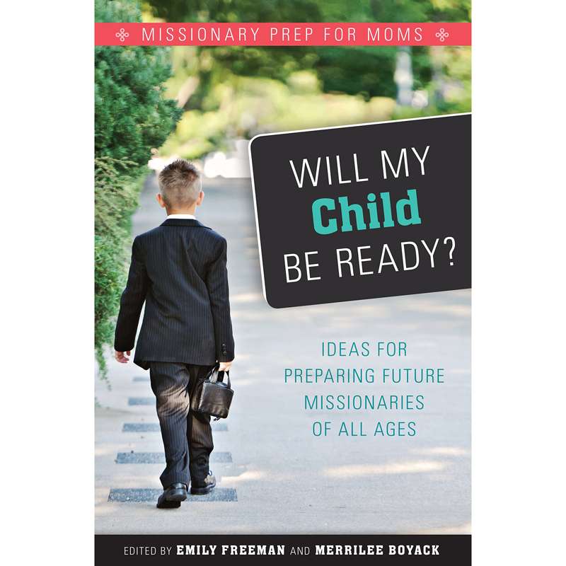 Will My Child Be Ready? Missionary Prep for Moms