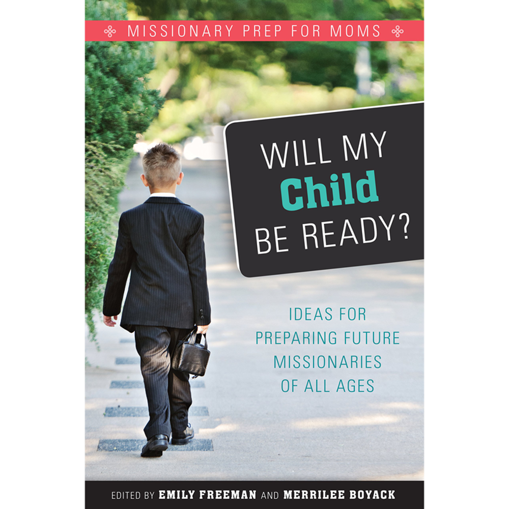 Will My Child Be Ready? Missionary Prep for Moms,  Will My Child Be Ready? Missionary Prep for Moms