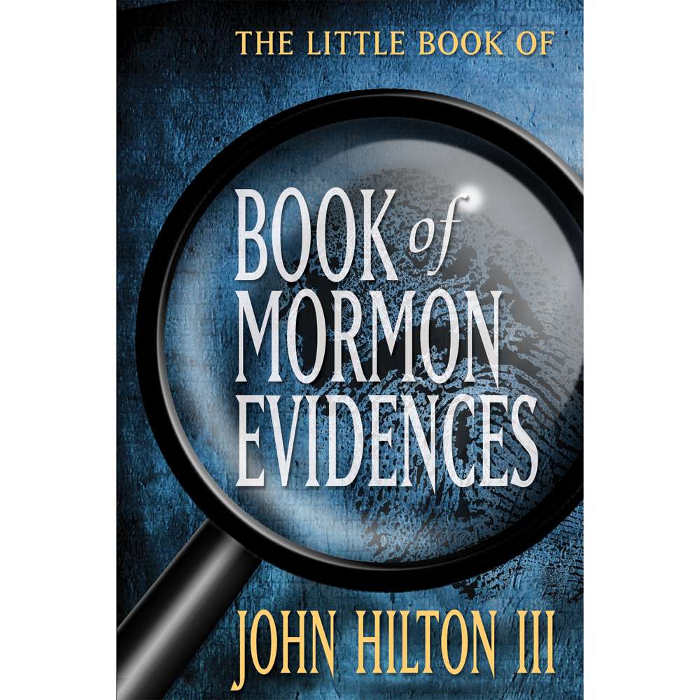 The Little Book of Book of Mormon Evidences - HILTON, JOHN, III 1
