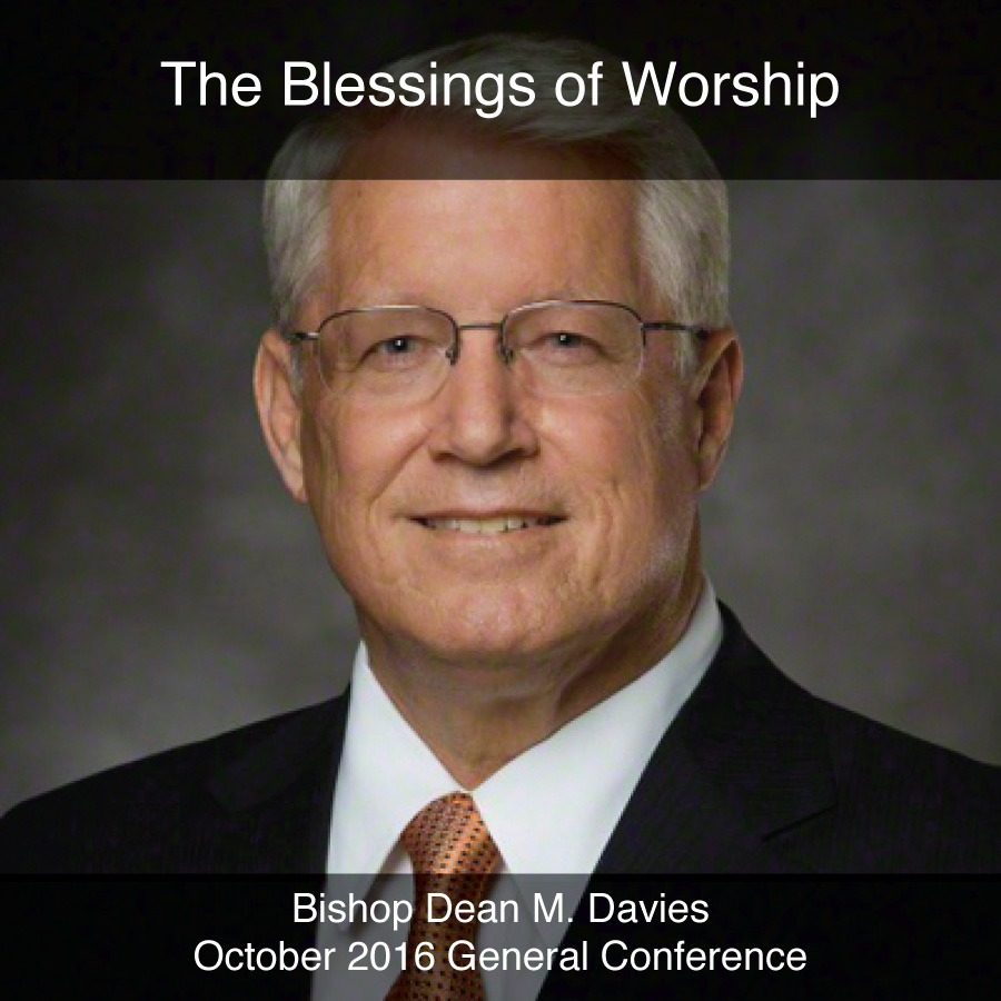 General Conference October 2016: The Blessings of Worship