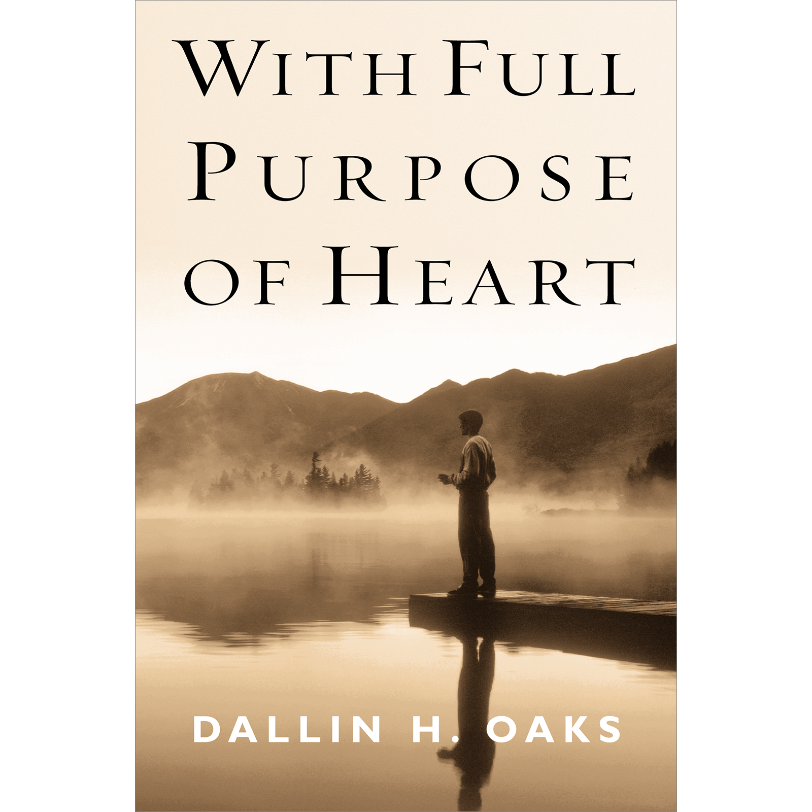 With Full Purpose of Heart: A Collection of Messages by Dallin H. Oaks, , large image number 0
