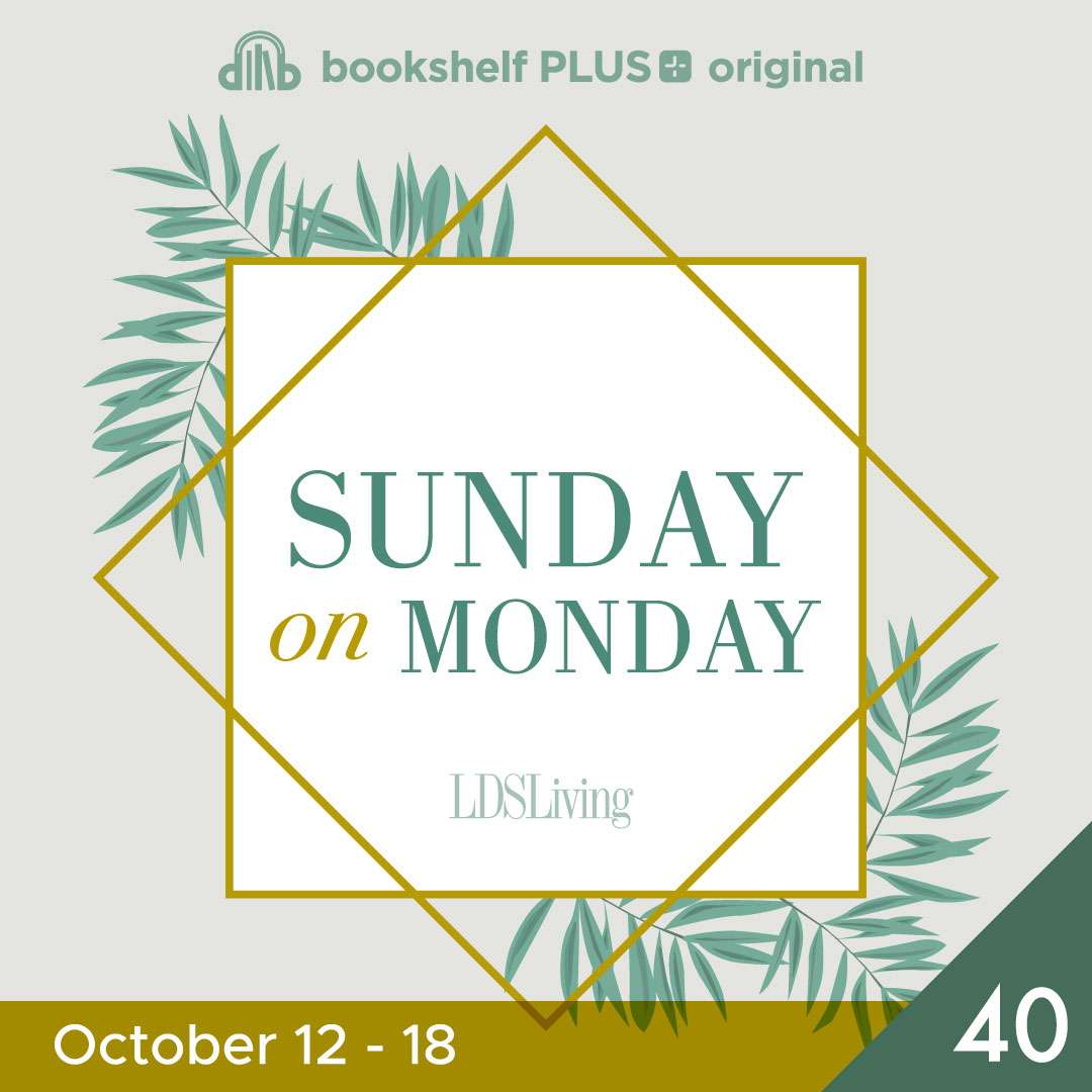 #40: &ldquo;Ye Are the Children of the Covenant&rdquo; (October 12&ndash;18)