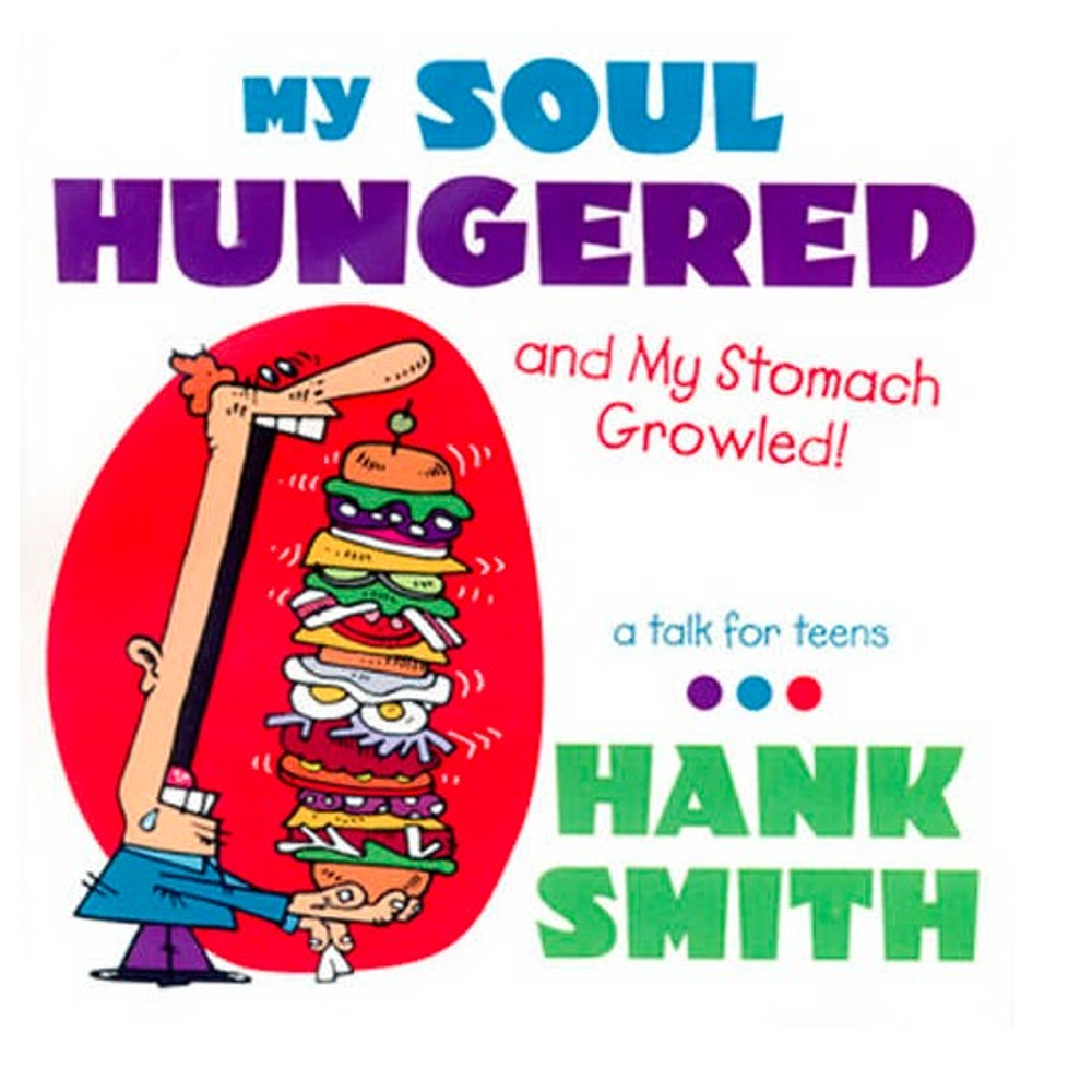 My Soul Hungered and My Stomach Growled!,  My Soul Hungered and My Stomach Growled!