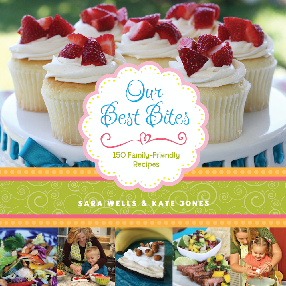Our Best Bites: 150 Family-Friendly Recipes,  Our Best Bites: 150 Family-Friendly Recipes