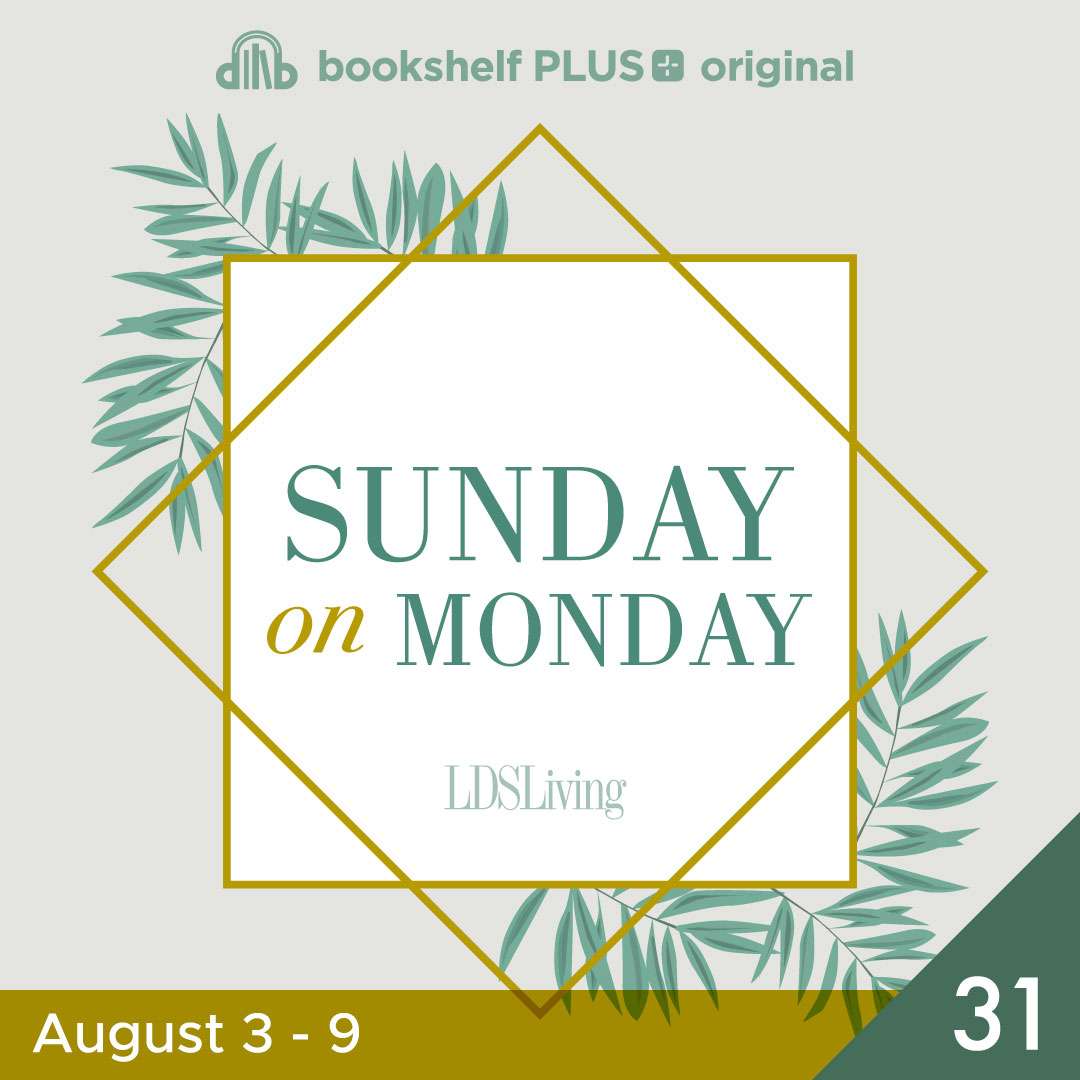 #31: "Stand Fast in the Faith of Christ" (August 3&ndash;9)