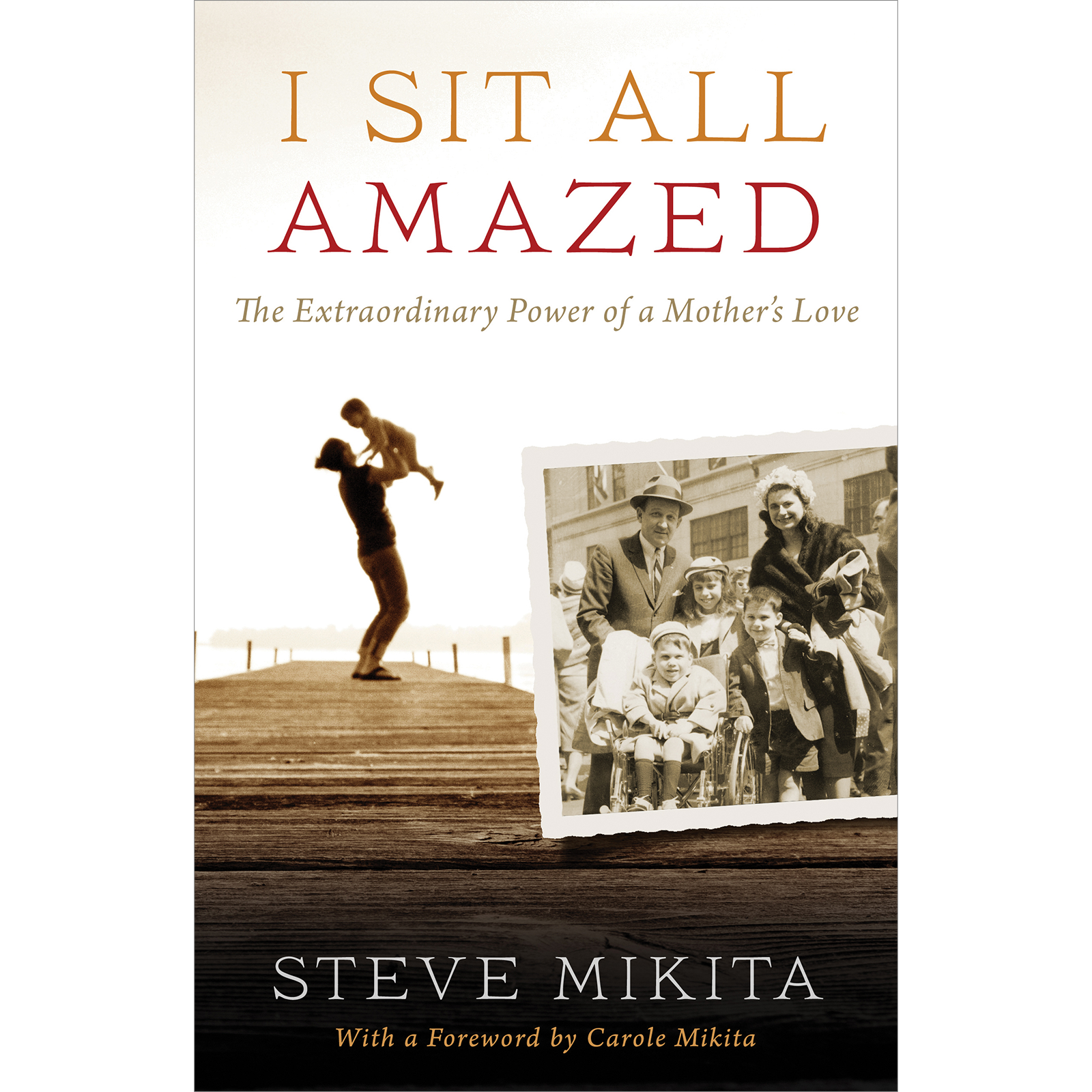 I Sit All Amazed: The Extraordinary Power of a Mother's Love, , large image number 0