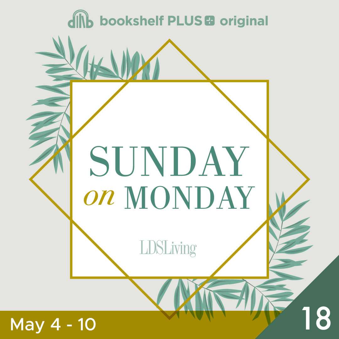 #18: &ldquo;A Light &hellip; That Can Never Be Darkened&rdquo; (May 4&ndash;10)