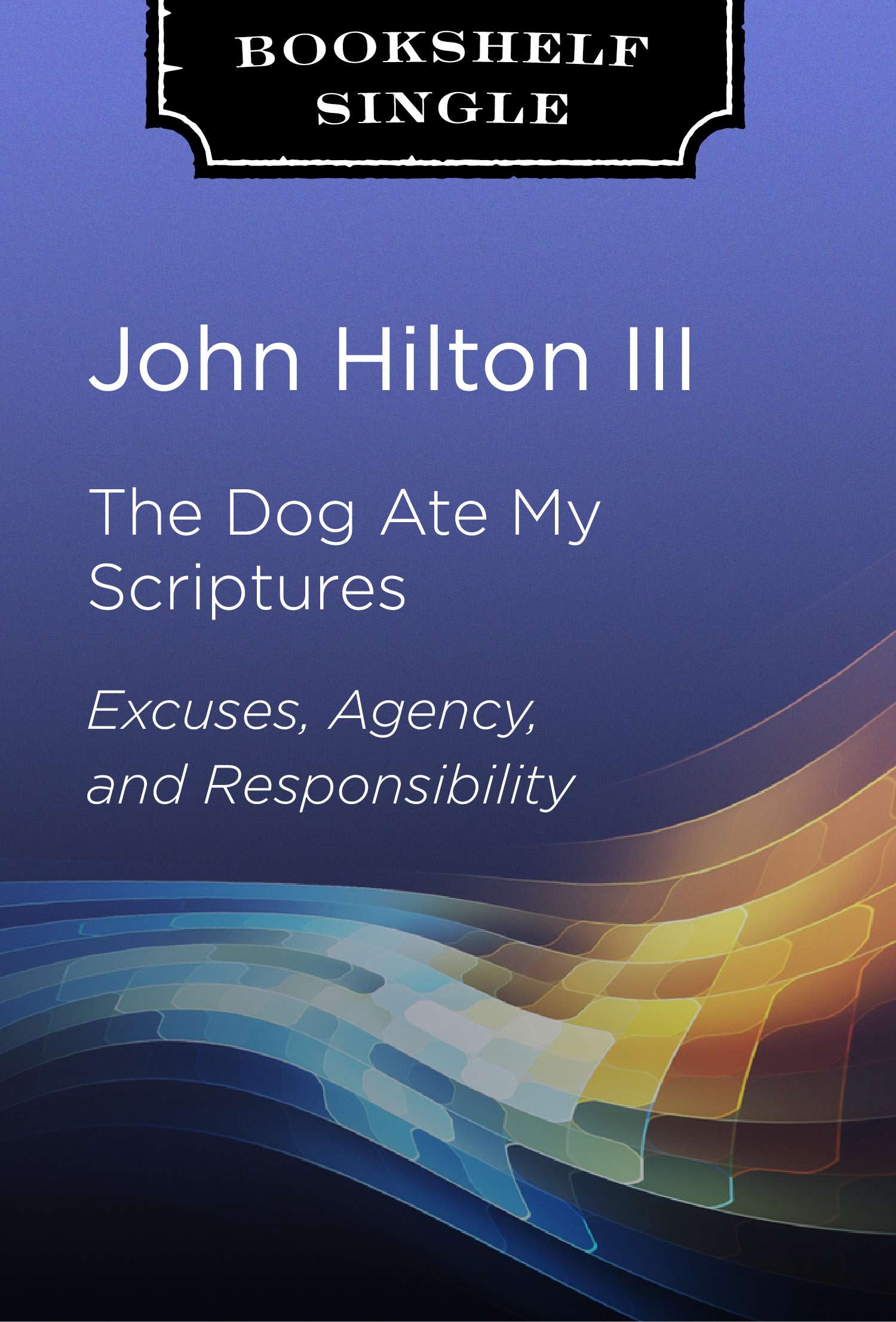 The Dog Ate My Scriptures