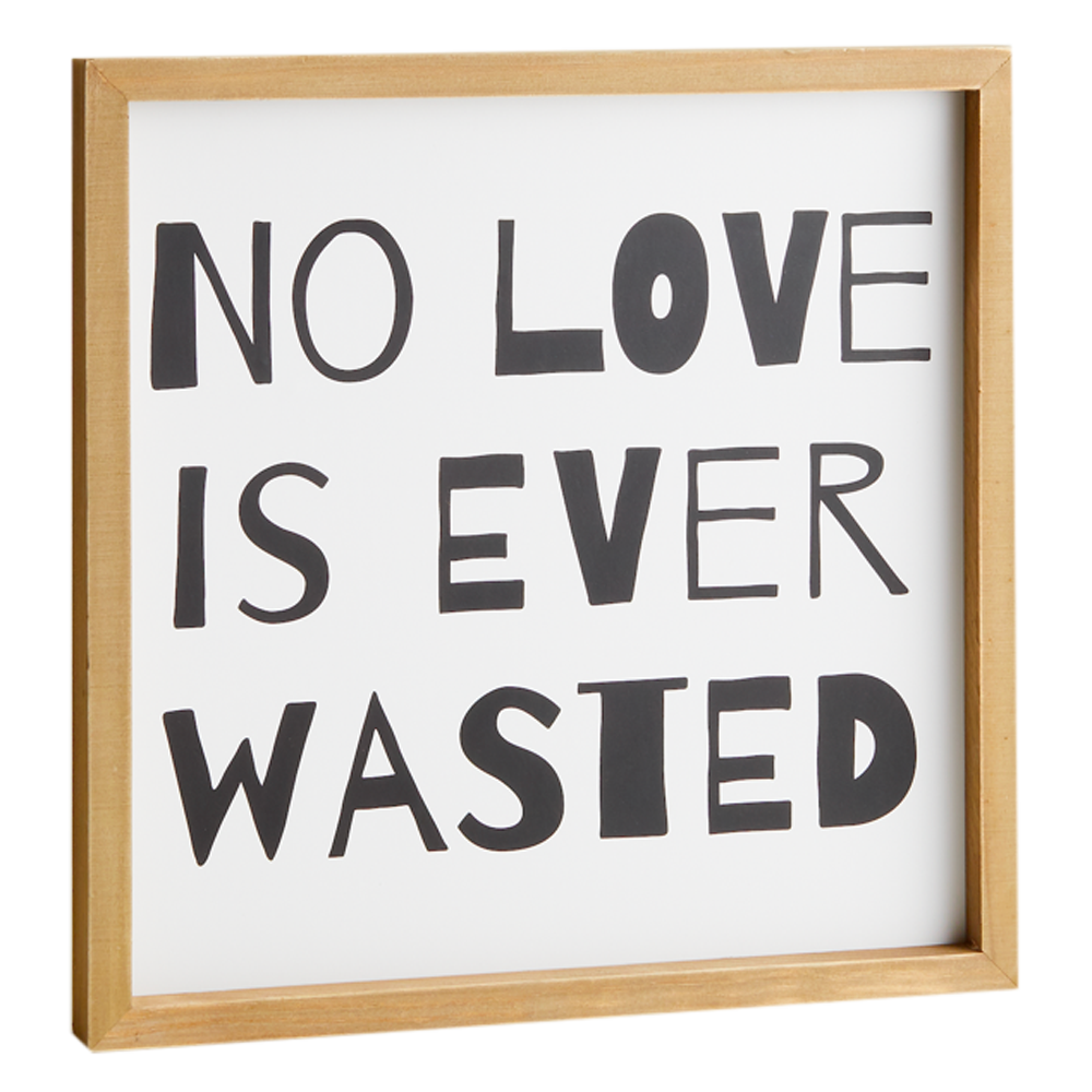 No Love is Ever Wasted (14x14 Plaque)