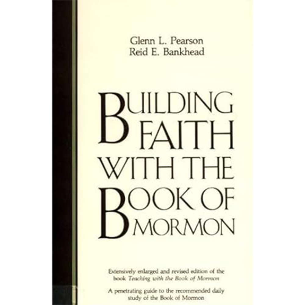Building Faith With The Book Of Mormon - PEARSON, GLENN L.; BANKHEAD, REID E. 1