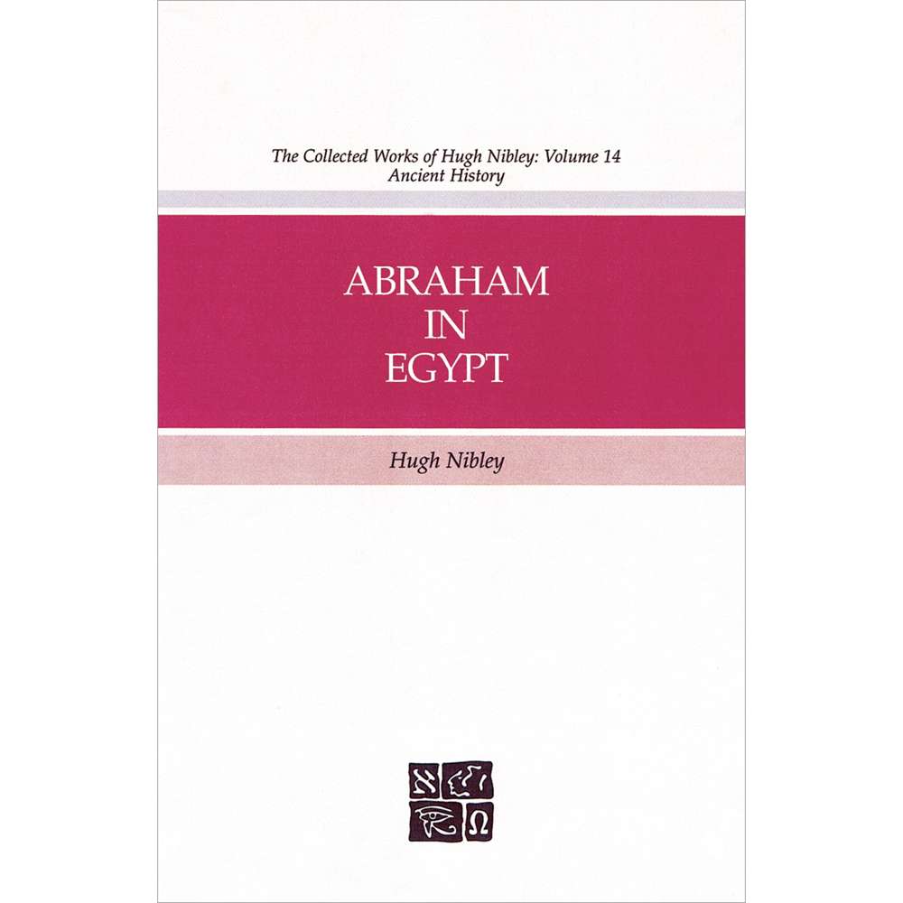 Abraham in Egypt (Collected Works of Hugh Nibley, Vol. 14: ) 1